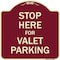 Signmission Designer Series-Stop Here For Valet Parking Burgungy Heavy-Gauge Aluminum, 18" x 18", BU-1818-9886 A-DES-BU-1818-9886 - alternate 1